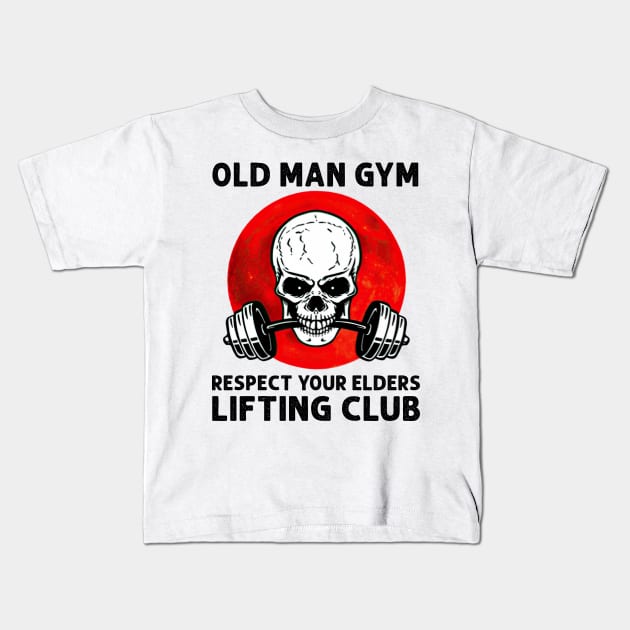 Old Man Gym Respect Your Elders Lifting Clubs Weightlifting Kids T-Shirt by cobiepacior